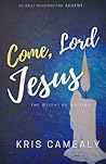 Come, Lord Jesus:...