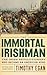 The Immortal Irishman: The Irish Revolutionary Who Became an American Hero