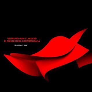 Geometrii Non-standard in Arhitectura Contemporana: Utilizarea Suprafetelor Algebrice in Designul De Arhitectura (Romanian Edition)