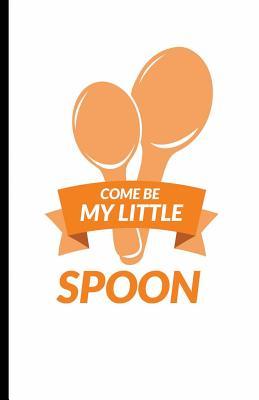Come be my little spoon: Cuaderno Orange is the New Black. Tapa blanda, blanco, 14 x 21 cm, 140 paginas (Spanish Edition)