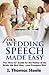 YOUR Wedding Speech Made Easy: The "How-to" Guide for the Father of the Bride, the Best Man . . . and Everyone Else! (The Wedding Series)