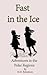 Fast in the Ice: Adventures in the Polar Regions