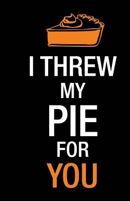 I threw my pie for you: Cuaderno Orange is the New Black. Tapa blanda, negro, 14 x 21 cm, 140 paginas (Spanish Edition)