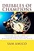 Dribbles of Champions by Sam Amico