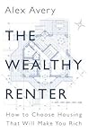 The Wealthy Renter by Alex Avery