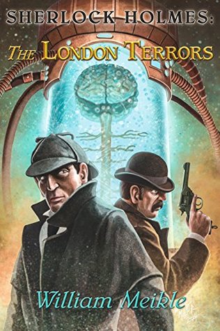 Sherlock Holmes: The London Terrors by William Meikle (Kindle Edition)