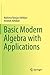 Basic Modern Algebra with Applications