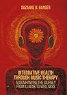 Integrative Health through Music Therapy: Accompanying the Journey from Illness to Wellness