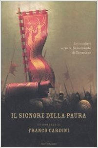 Il signore della paura. Tre cavalieri verso la Samarcanda di Tamerlano
