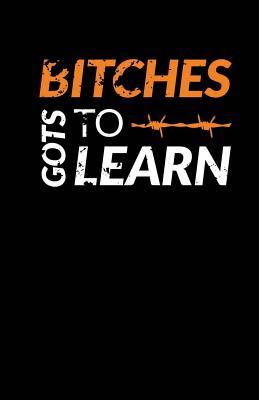 Bitches got's to learn: Cuaderno Orange is the New Black. Tapa blanda, negro, 14 x 21 cm, 140 paginas (Spanish Edition)