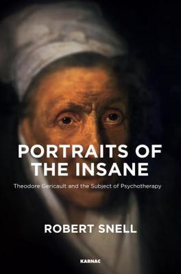 Portraits of the Insane: Theodore Gericault and the Subject of Psychotherapy (ebook)