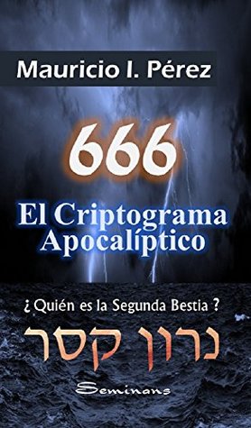 666 El Criptograma Apocalíptico: ¿Quién es la Segunda Bestia? (Spanish Edition)