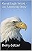 Great Eagle Wood - An American Story by Derry Cotter
