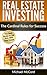 Real Estate Investing: The Cardinal Rules for Success (Flipping Houses, Real Estate, No Money Down, REITs, Rental Property, Passive Income Book 1)