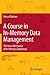 A Course in In-Memory Data Management: The Inner Mechanics of In-Memory Databases