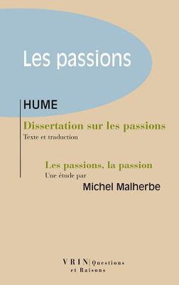 Dissertation sur les passions: Suivi d'une étude de Michel Malherbe Les passions, la passion (Questions Et Raisons)