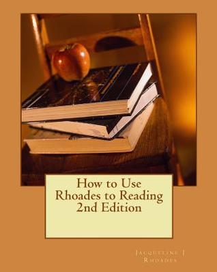 How to Use Rhoades to Reading 2nd Edition: Teaching Reading, Written & Oral English Language Conventions