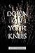 Down On Your Knees