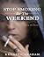 Stop Smoking by the Weekend...