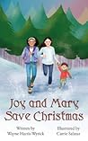 Joy and Mary Save Christmas by Wayne Harris-Wyrick