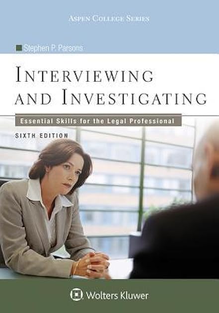 Interviewing and Investigating: Essential Skills for the Legal Professional (Aspen College)