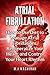 Atrial Fibrillation by M.J Wachirah