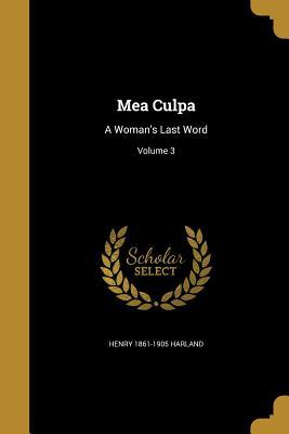 Mea Culpa: A Woman's Last Word; Volume 3