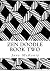 Zen Doodle: The Art of Zen Drawing.Master Zen Doodle with Step by Step Instructions. Book two