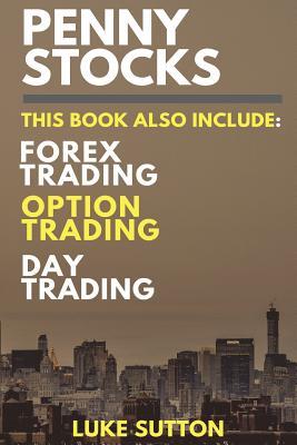 Investing for Beginners: 4books - Penny Stocks, Forex, Option Trading, Day Trading