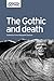 The Gothic and death (International Gothic Series)