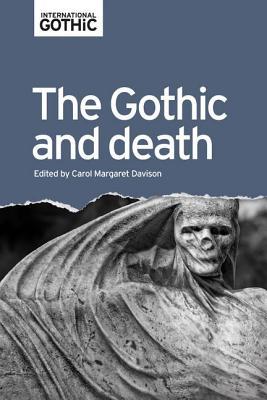 The Gothic and death (International Gothic Series)