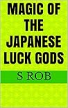 Magic of the Japanese Luck Gods Magic of the Japanese Luck Gods