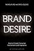 Brand Desire: How to Create Consumer Involvement and Inspiration