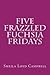 Five Frazzled Fuchsia Frida...
