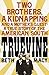 Truevine: An Extraordinary True Story of Two Brothers and a Mother's Love