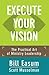 Execute Your Vision: The Practical Art of Ministry Leadership