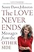 The Love Never Ends: Messages from the Other Side