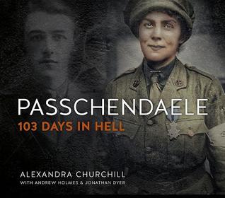 Passchendaele: 103 Days in Hell