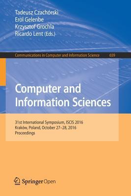 Computer and Information Sciences: 31st International Symposium, ISCIS 2016, Kraków, Poland, October 27–28, 2016, Proceedings (Communications in Computer and Information Science, 659)