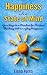 Happiness Is a State of Mind: Your Keys to a Mindset for Positive Thinking and Everyday Happiness
