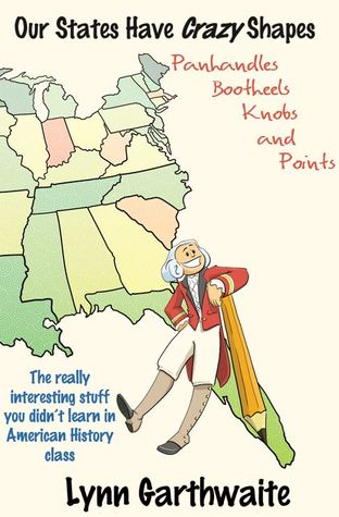 Our States Have Crazy Shapes: Panhandles, Bootheels, Knobs and Points (Paperback)