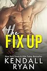 The Fix Up by Kendall Ryan