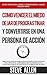 Cómo vencer el miedo, dejar de procrastinar y convertirse en una persona de acción: Método práctico para eliminar la procrastinación y cambiar cualquier hábito