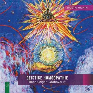 Geistige Homoopathie Nach Grigori Grabovoi (R): (Band 1) (Middle High German Edition)