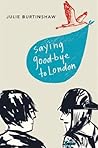 Saying Good-bye to London by Julie Burtinshaw