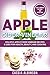 Apple Cider Vinegar: Holistic Apple Cider Vinegar Recipes & Uses for Health, Beauty & Cooking (DIY, Apple Cider Vinegar, Natural Recipes Book 1)