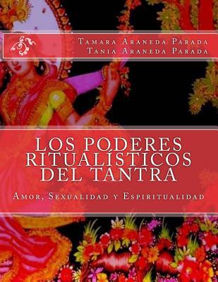 Los Poderes Ritualisticos del Tantra: Amor, Sexualidad y Espiritualidad (Spanish Edition)