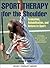 Sport Therapy for the Shoulder: Evaluation, Rehabilitation, and Return to Sport