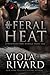Feral Heat by Viola Rivard