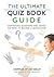 The Ultimate Quiz Book Guide: Containing questions and advice on how to become a quizmaster